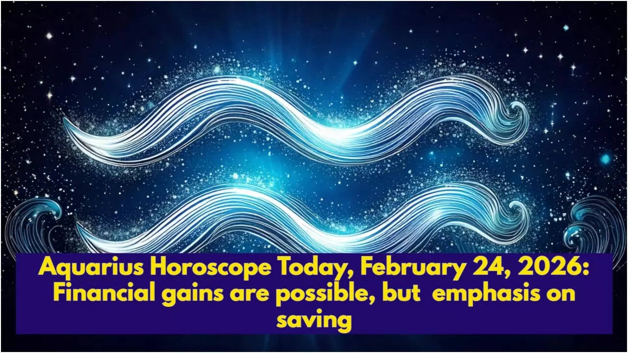Aquarius Horoscope Today, February 24, 2026: Financial gains are possible, but emphasis on saving