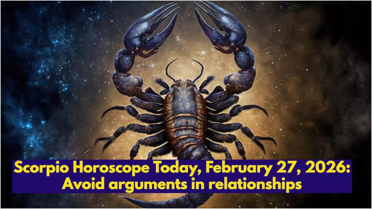 Scorpio Horoscope Today, February 27, 2026: Avoid arguments in relationships