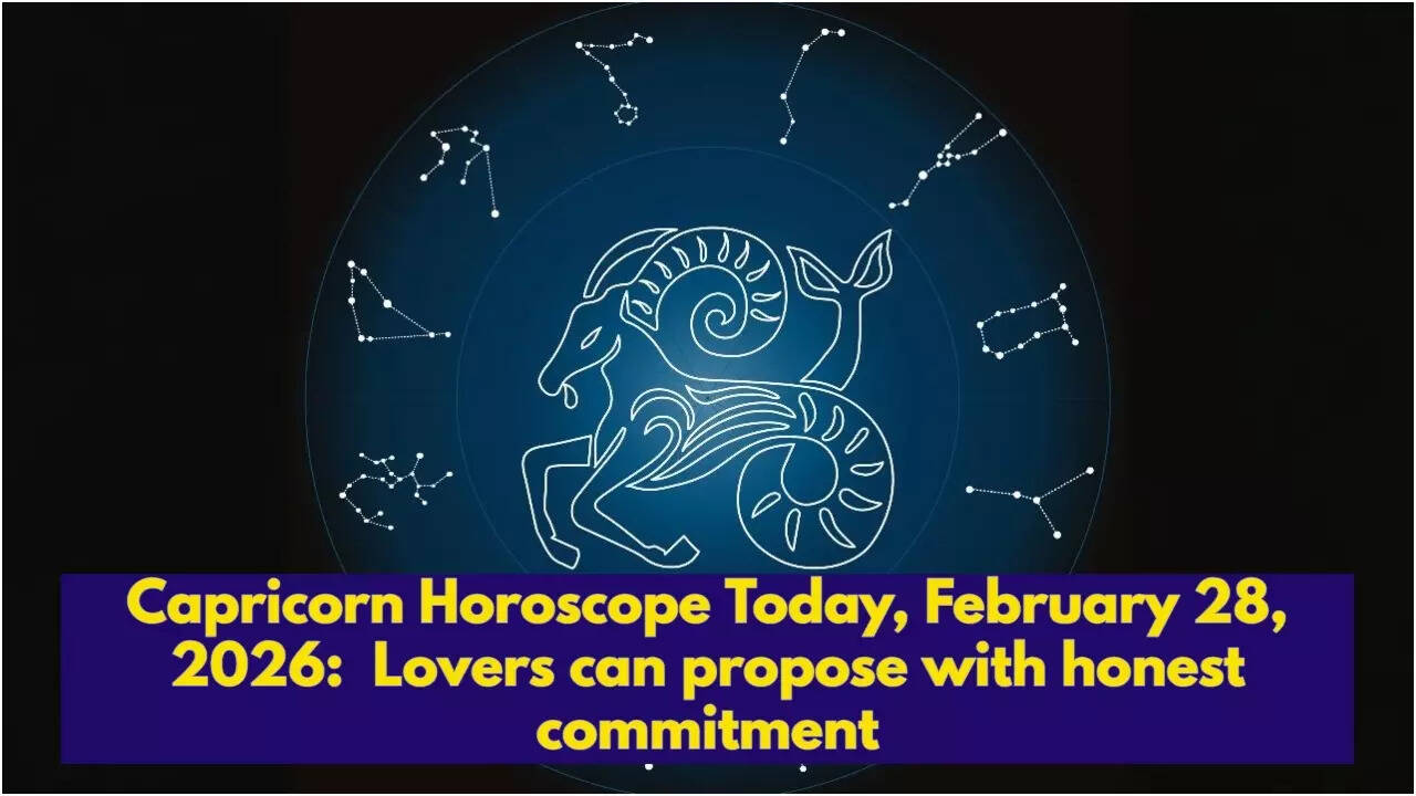 Capricorn Horoscope Today, February 28, 2026: Lovers can propose with honest commitment