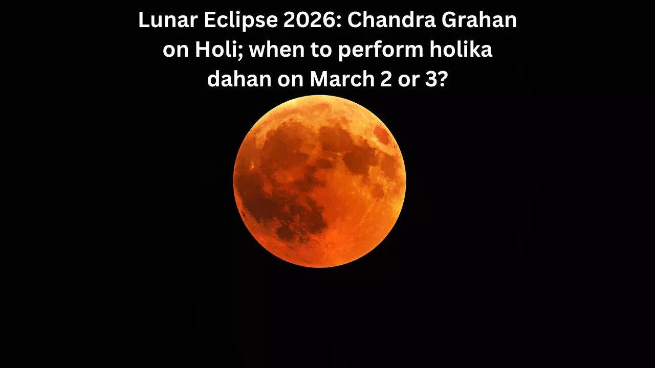 Lunar Eclipse 2026: Chandra Grahan on Holi; when to perform holika dahan on March 2 or 3?