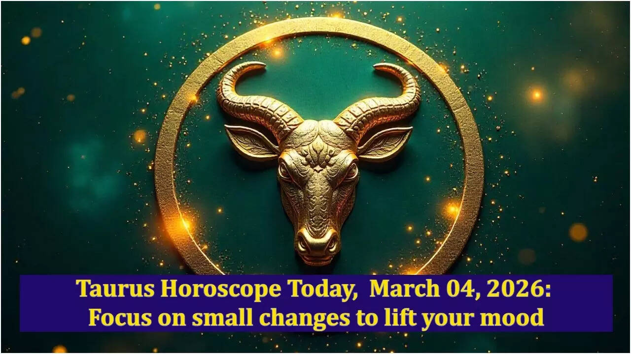 Taurus Horoscope Today, March 04, 2026: Focus on small changes to lift your mood