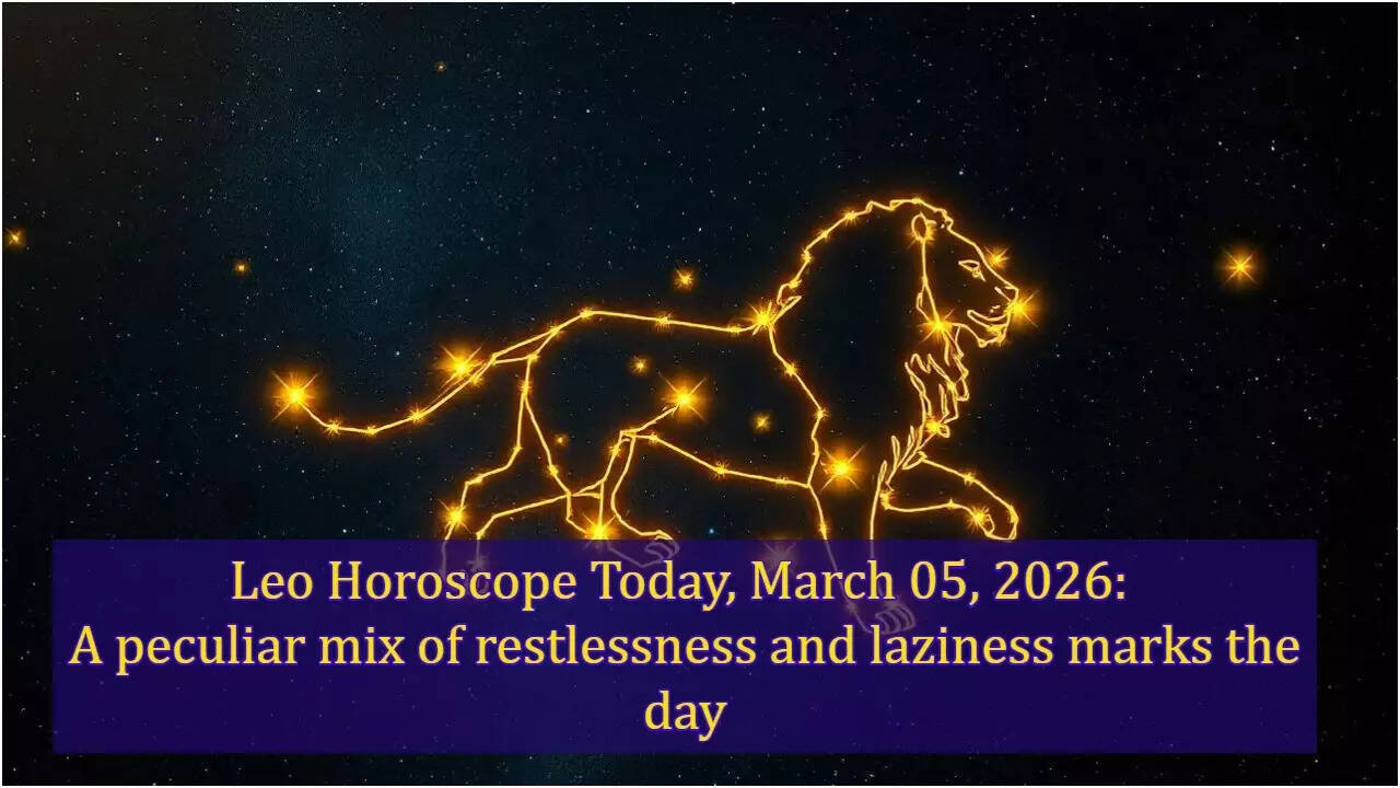 Leo Horoscope Today, March 05, 2026: A peculiar mix of restlessness and laziness marks the day