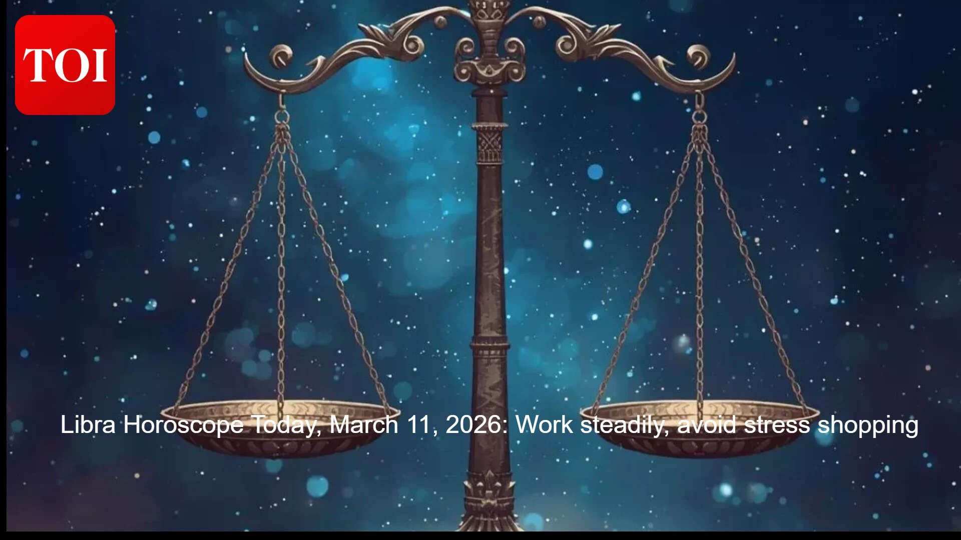 Libra Horoscope Today, March 11, 2026: Work steadily, avoid stress shopping