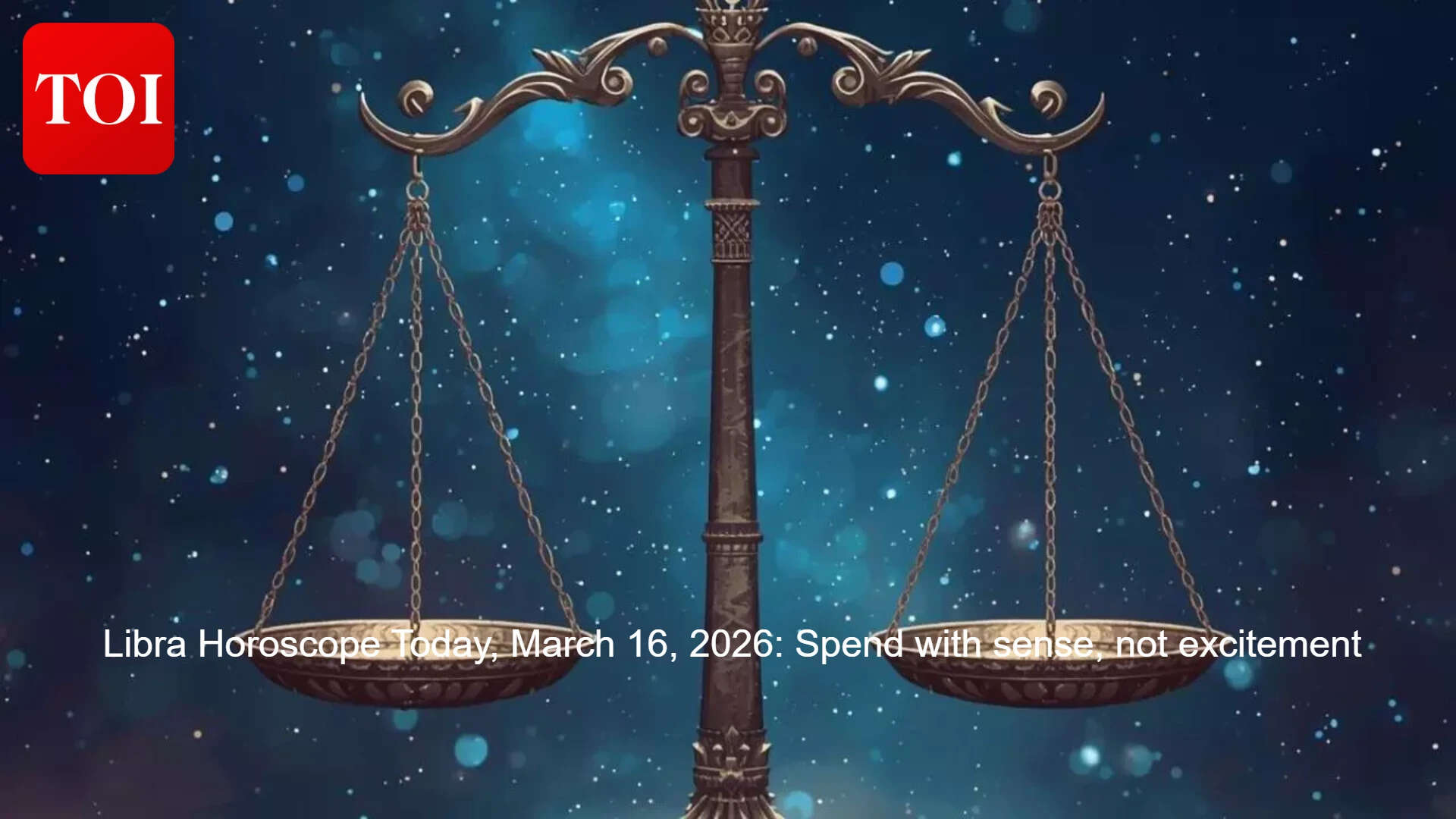 Libra Horoscope Today, March 16, 2026: Spend with sense, not excitement