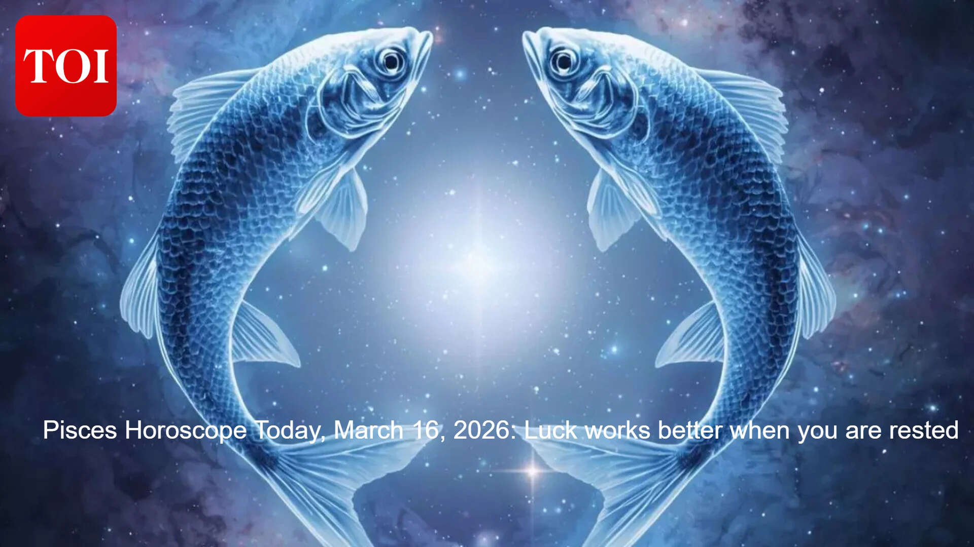 Pisces Horoscope Today, March 16, 2026: Luck works better when you are rested