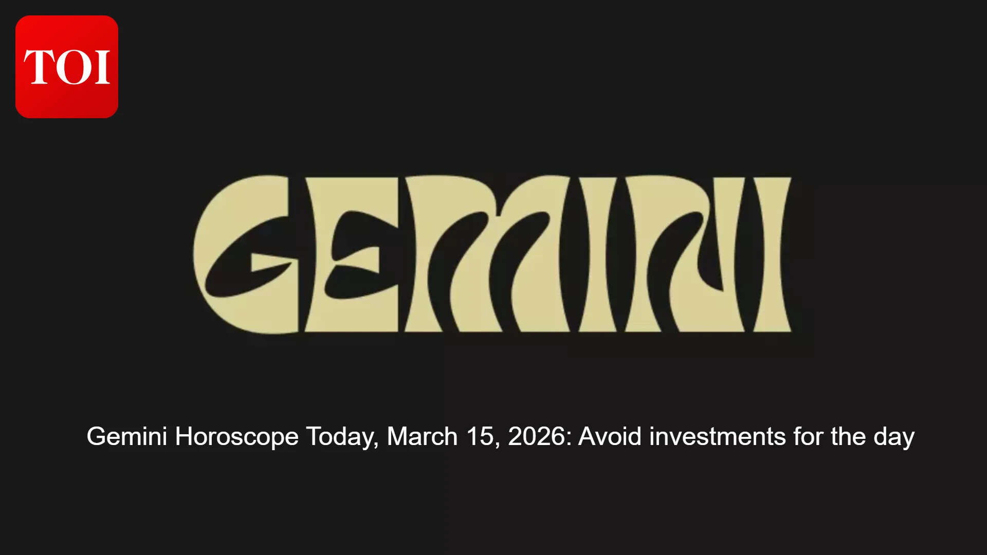 March 15, 2026 Forecast: Gemini urged to slow down; avoid investments and outbursts