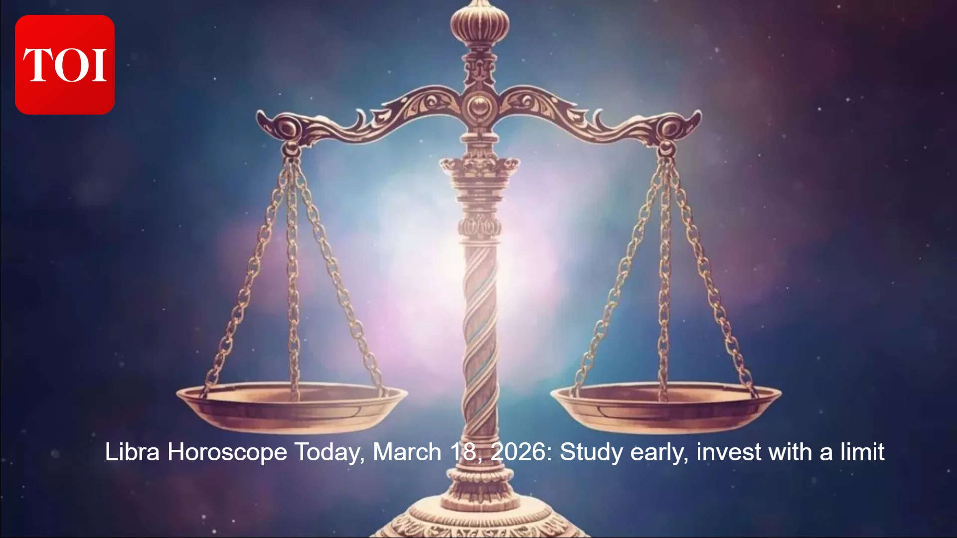 Libra Horoscope Today, March 18, 2026: Study early, invest with a limit