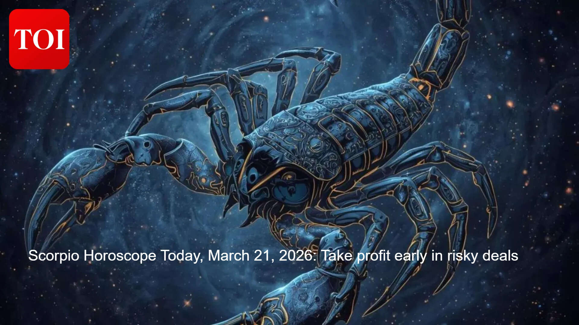 Scorpio Horoscope Today, March 21, 2026: Take profit early in risky deals