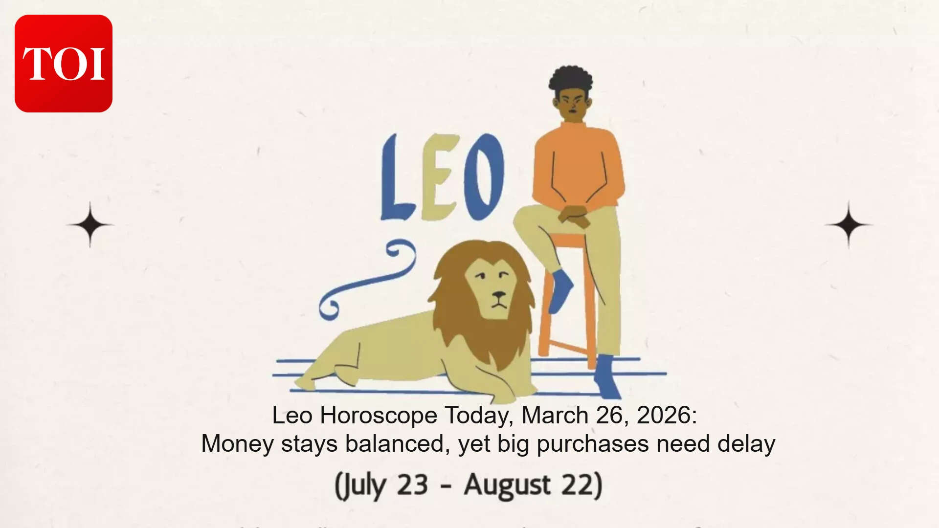 March 26 Leo Reading: Balance rules love and work; delay property buys