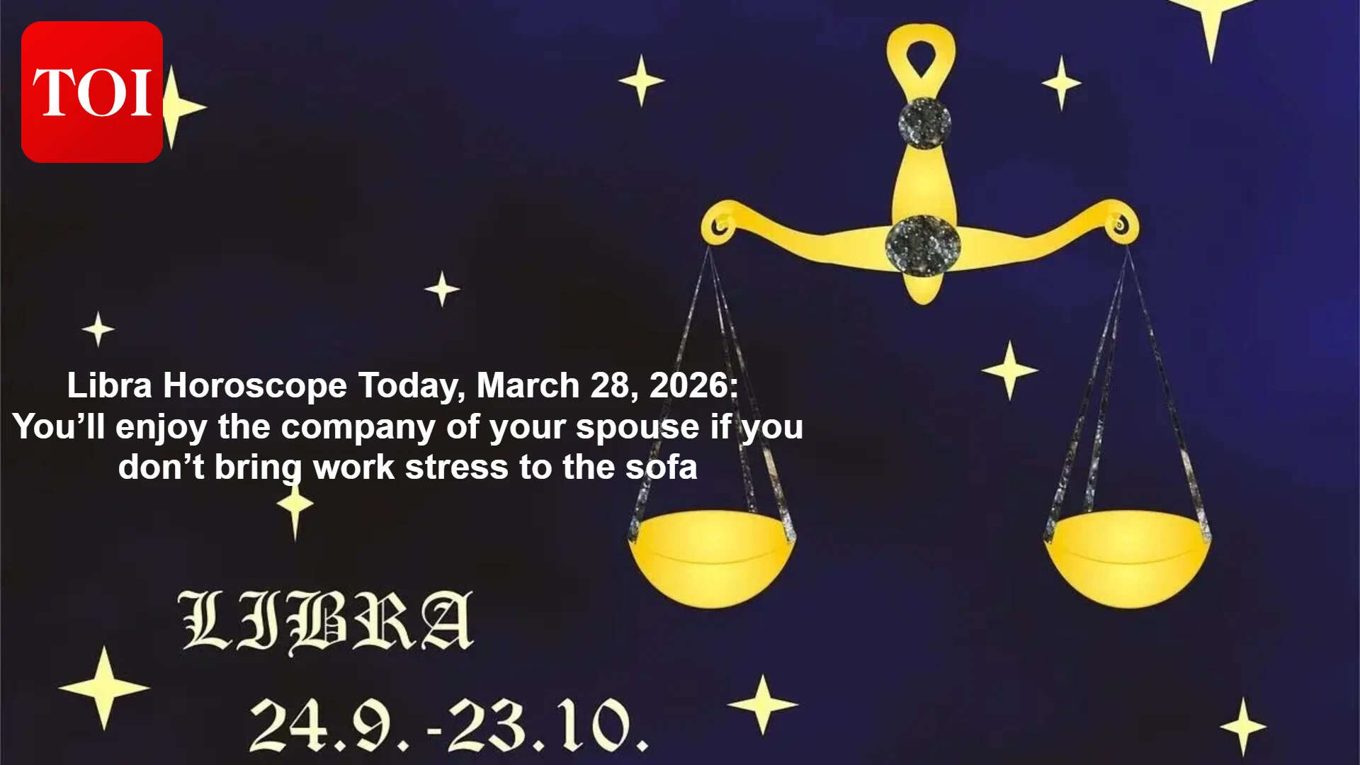 Libra Horoscope Today, March 28, 2026: You’ll enjoy the company of your spouse if you don’t bring work stress to the sofa
