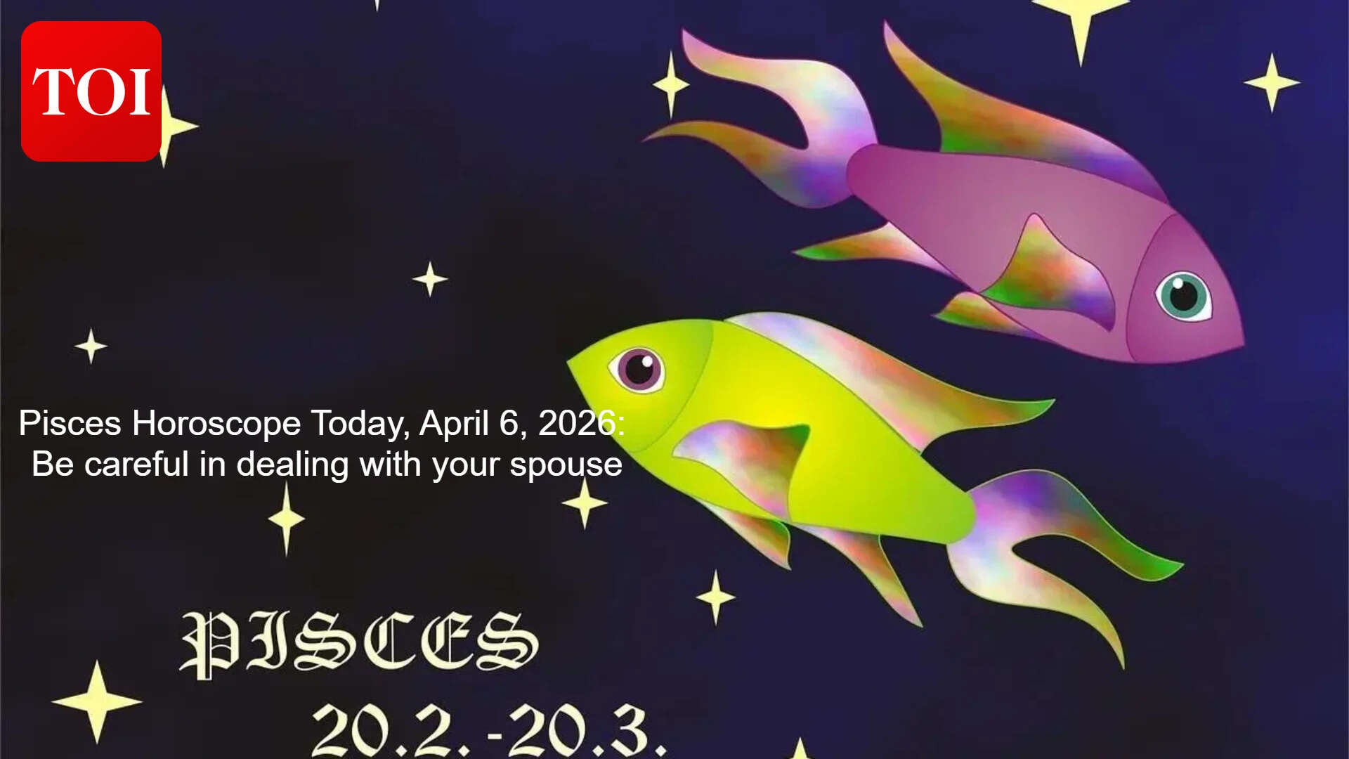 Pisces Horoscope: Luck boosts work and money; calm words ease love tensions