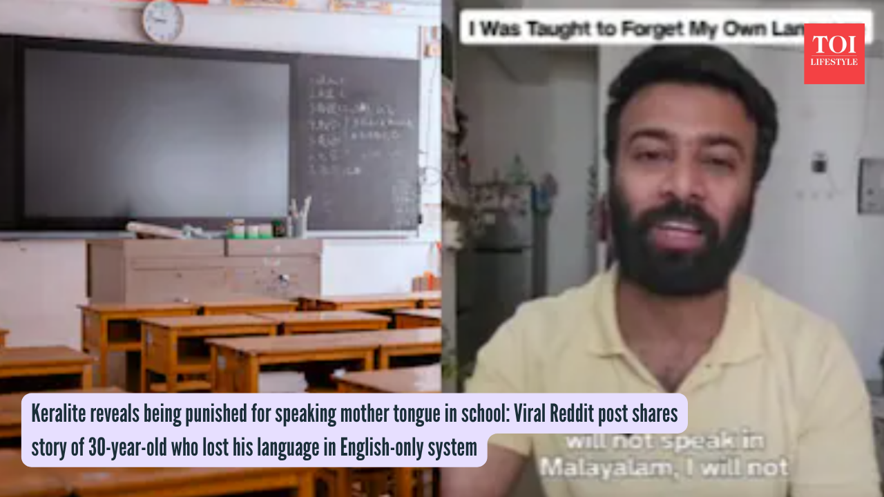Keralite reveals being punished for speaking mother tongue in school Viral Reddit post shares story of 30-year-old who lost his language in English-only system (Photo via Reddit) Keralite reveals being punished for speaking mother tongue in school Viral Reddit post shares story of 30-year-old who lost his language in English-only system