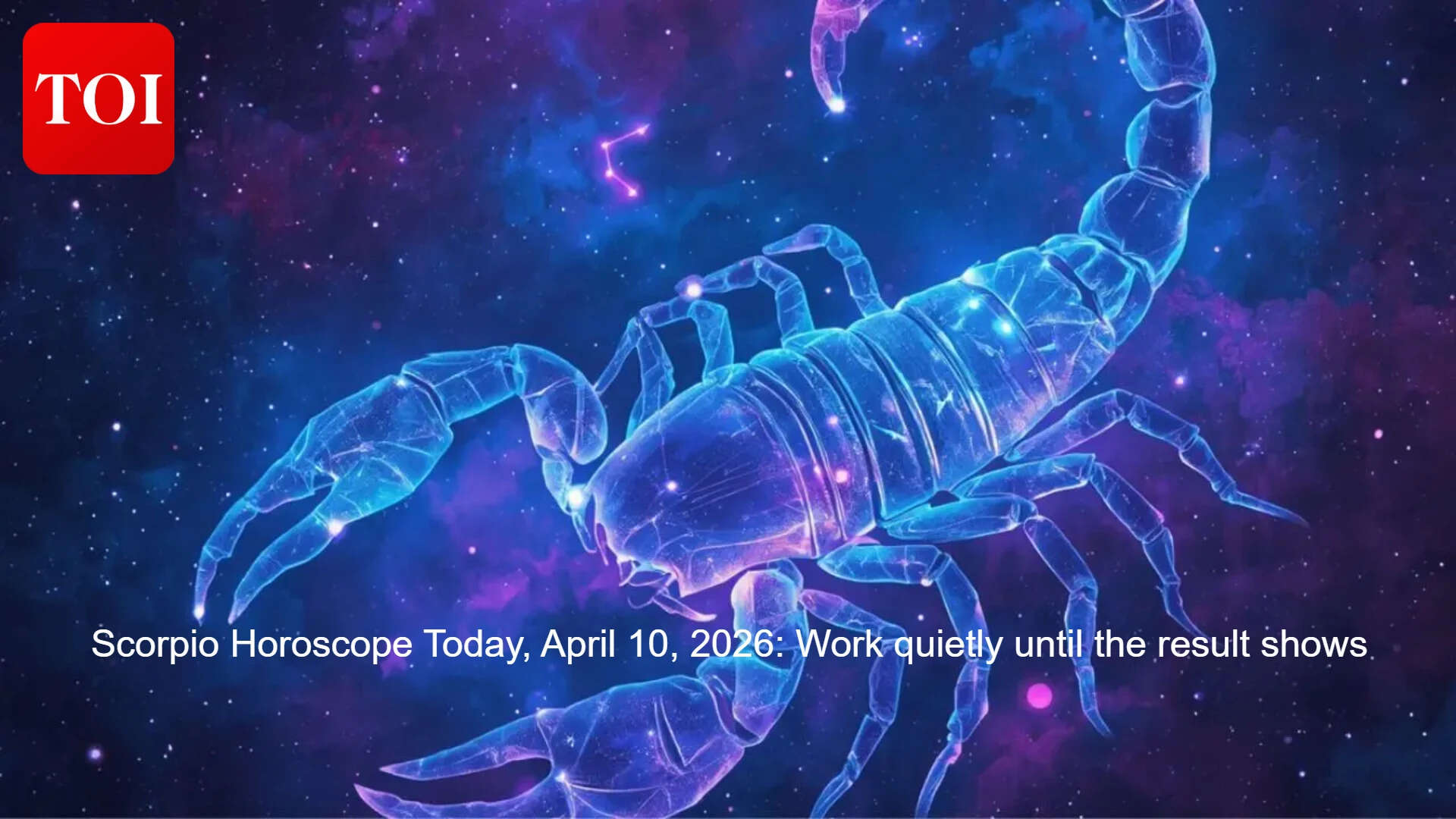 Scorpio Horoscope Today, April 10, 2026: Work quietly until the result shows