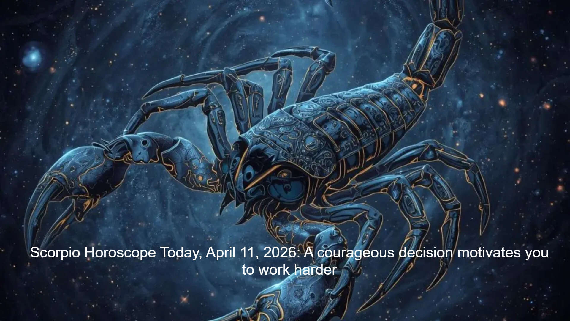 Scorpio Horoscope Today, April 11, 2026: A courageous decision motivates you to work harder