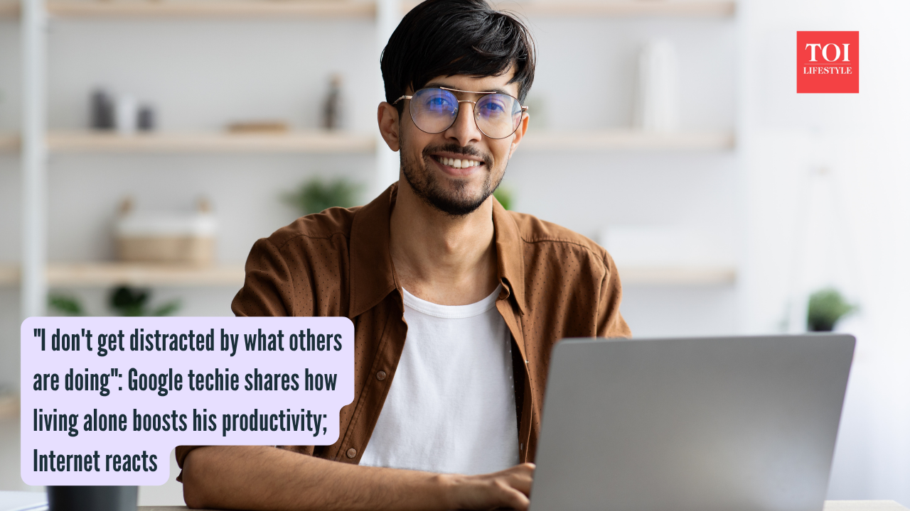 I don't get distracted by what others are doing Google techie shares how living alone boosts his productivity; Internet reacts