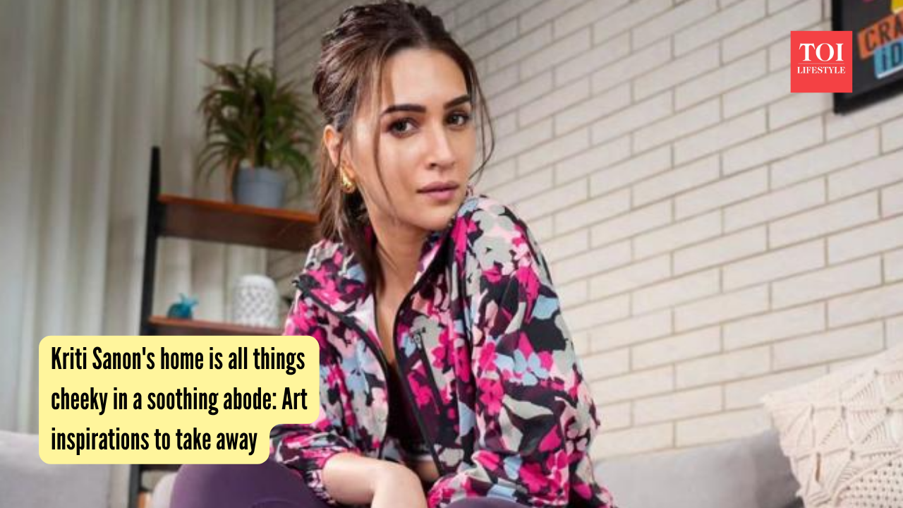 Kriti Sanon's home is all things cheeky in a soothing abode Art inspirations to take away