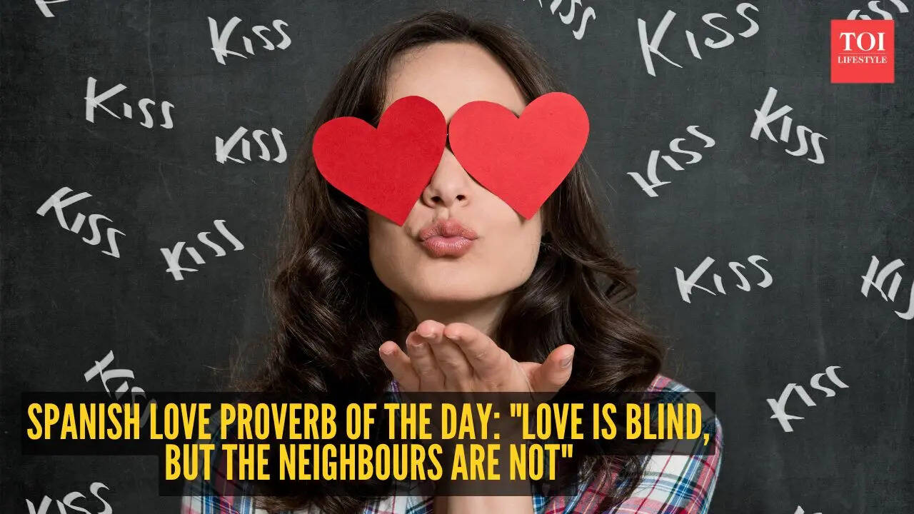 Spanish love proverb of the day: "Love is blind, but the neighbours are not"