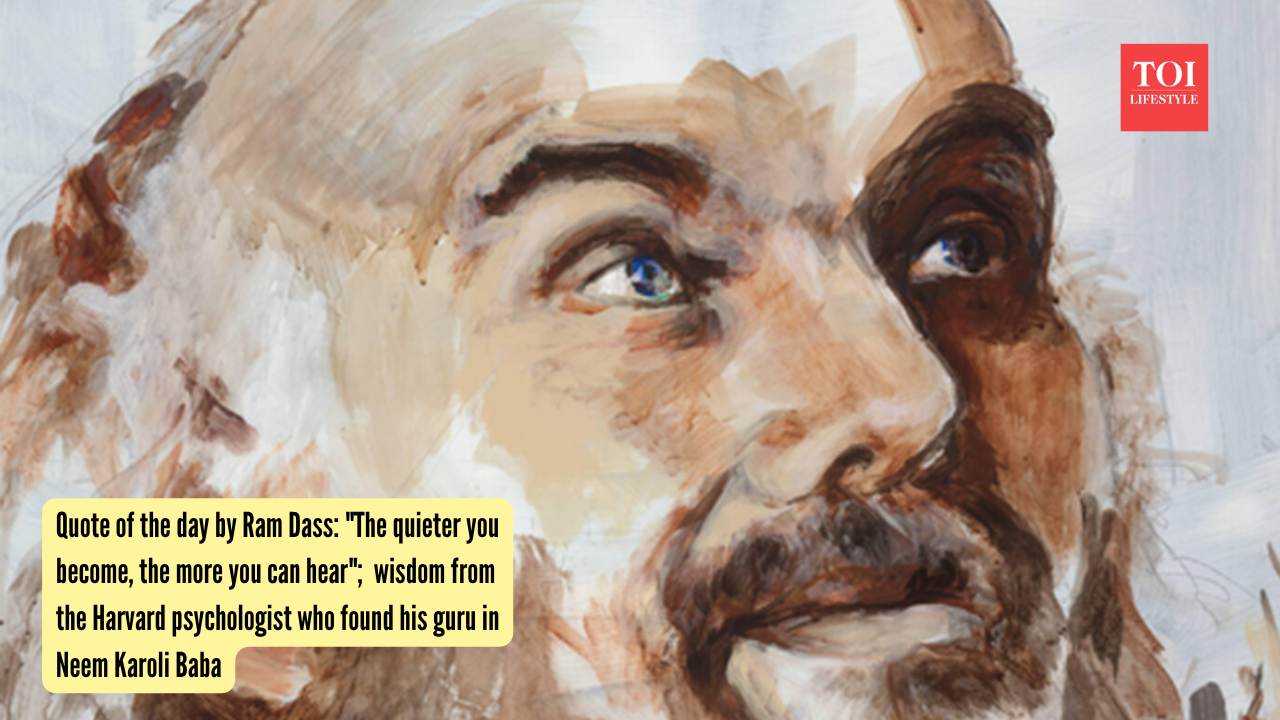 Quote of the day by Ram Dass The quieter you become, the more you can hear;  wisdom from the Harvard psychologist who found his guru in Neem Karoli Baba