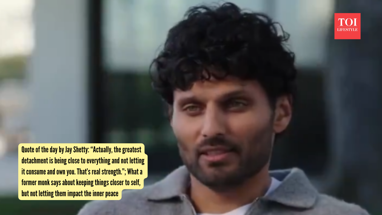 Quote of the day by Jay Shetty “Actually, the greatest detachment is being close to everything and not letting it consume and own you. That’s real strength.”; What a former monk says about keeping