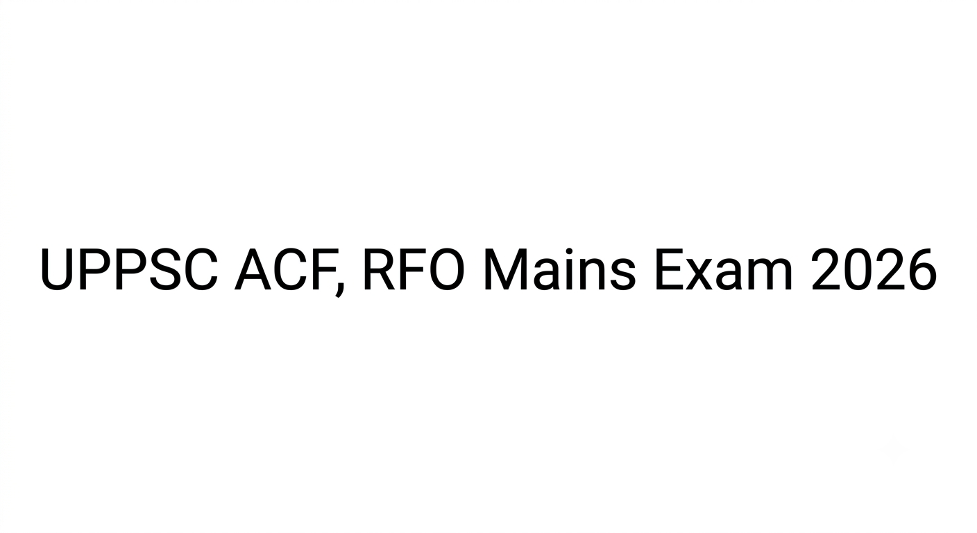 UPPSC ACF, RFO Mains Exam 2026 schedule released: Here's how to download