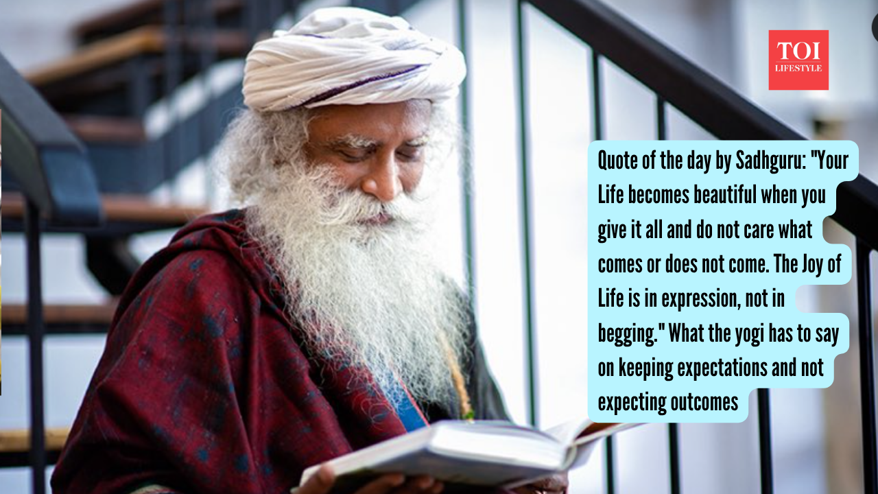 @SadhguruJV/ X Quote of the day by Sadhguru Your Life becomes beautiful when you give it all and do not care what comes or does not come. The Joy of Life is in expression, not in begging. What the yogi has to sa