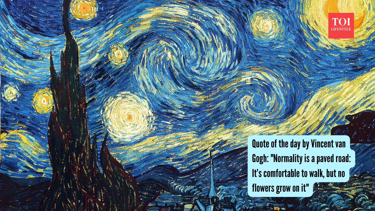 Quote of the day by Vincent van Gogh Normality is a paved road It’s comfortable to walk,_ but no flowers grow on it