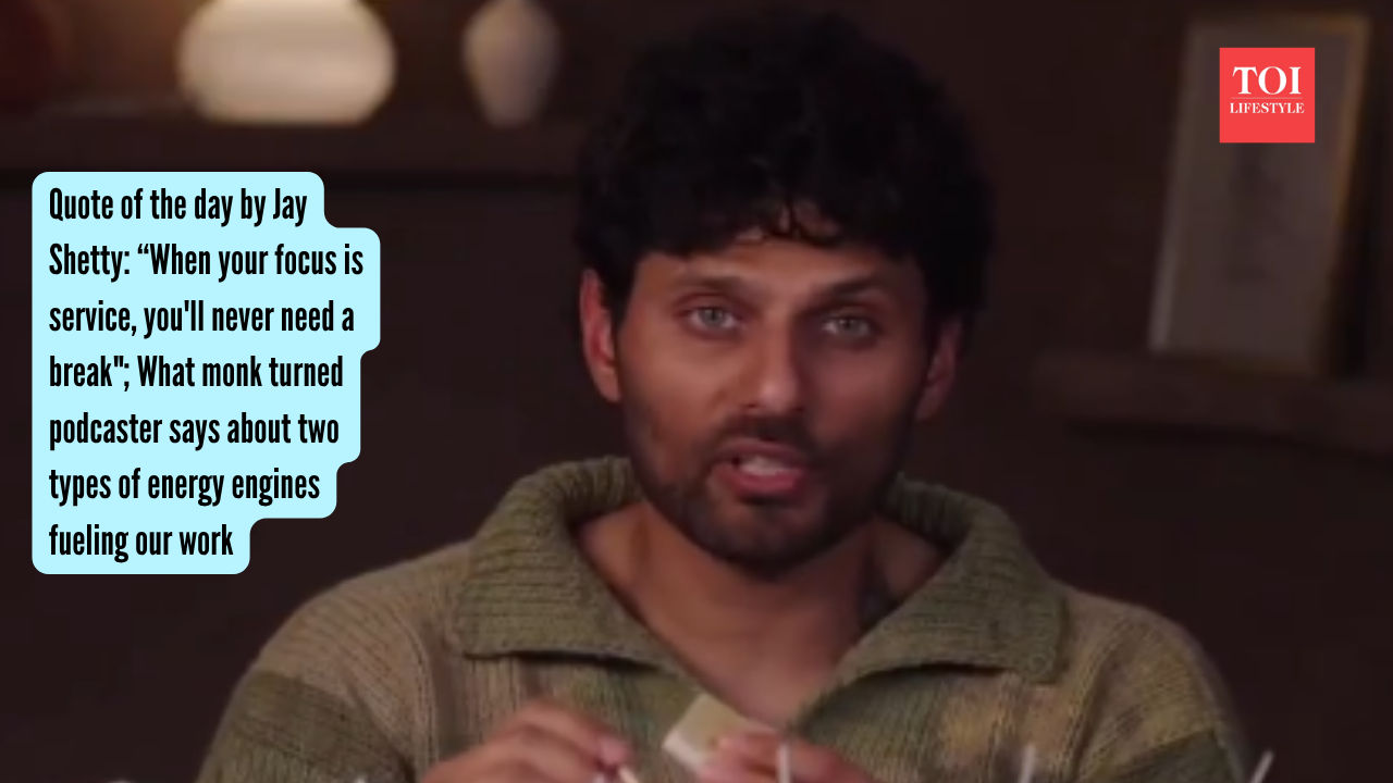 Quote of the day by Jay Shetty “When your focus is service, you'll never need a break; What monk turned podcaster says about two types of energy engines fueling our work