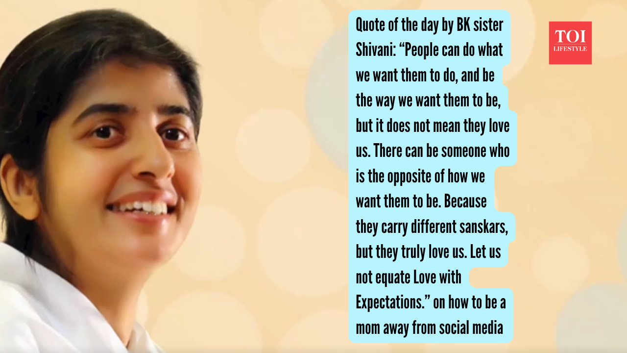 Quote of the day by BK sister Shivani “People can do what we want them to do, and be the way we want them to be, but it does not mean they love us. There can be someone who is the opposite of how