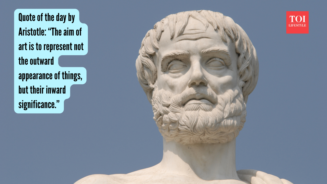 Quote of the day by Aristotle “The aim of art is to represent not the outward appearance of things, but their inward significance.”
