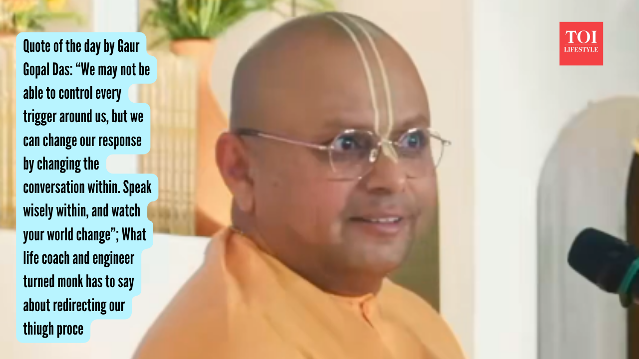 Quote of the day by Gaur Gopal Das “  We may not be able to control every trigger around us, but we can change our response by changing the conversation within. Speak wisely within, and watch your