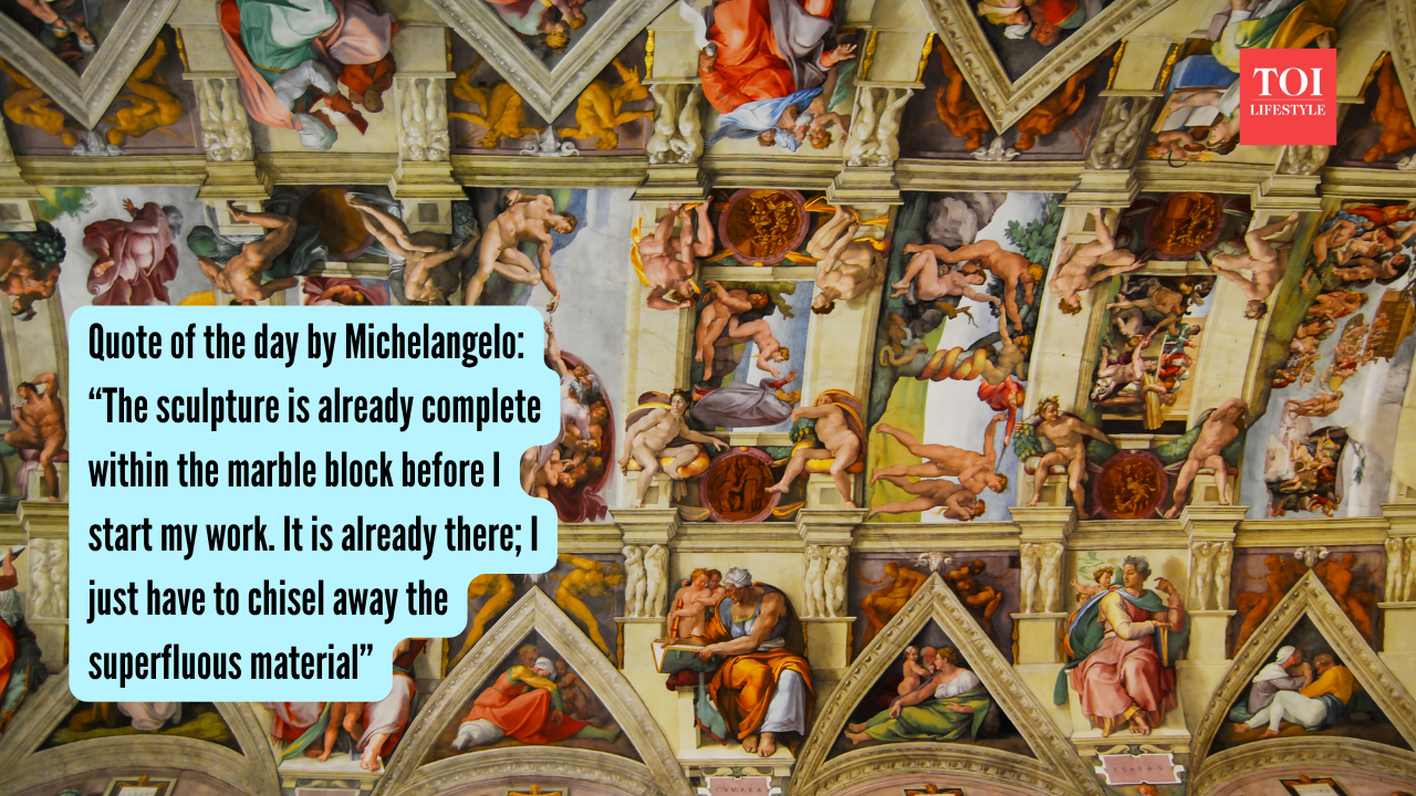 Quote of the day by Michelangelo  “The sculpture is already complete within the marble block before I start my work. It is already there; I just have to chisel away the superfluous material”