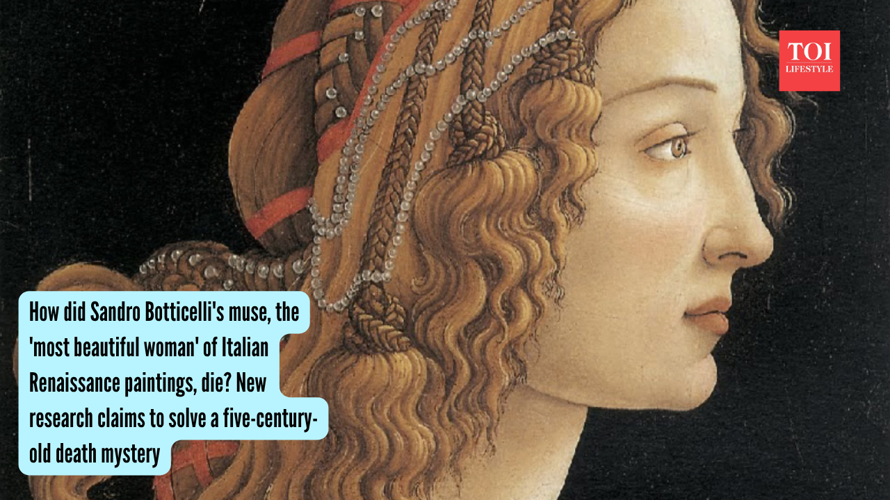 How did Sandro Botticelli's muse, the 'most beautiful woman' of Italian Renaissance paintings, die New research claims to solve a five-century-old death mystery