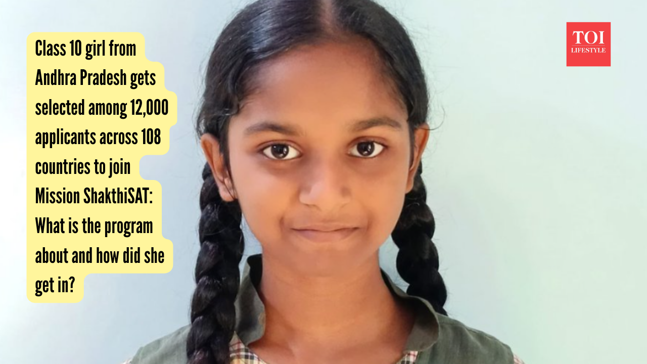 Class 10 girl from Andhra Pradesh gets selected among 12,000 applicants across 108 countries to join Mission ShakthiSAT What is the program about and how did she get in