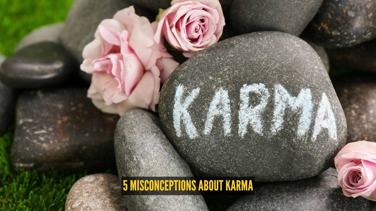 5 misconceptions about karma that many of us still believe