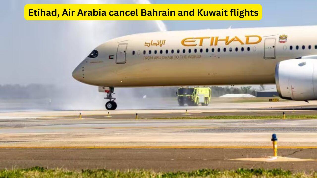 UAE flights update June 31, 2026: Etihad, Air Arabia cancel Bahrain and Kuwait flights; passengers advised to check flight status