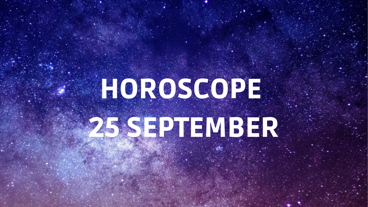 Horoscope today September 25 2019 Here are the astrological predictions for your zodiac sign