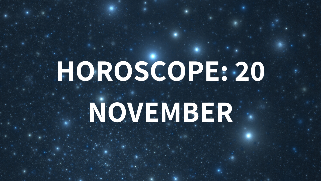 Horoscope today November 20 2019 Here are the astrological predictions for your zodiac signs