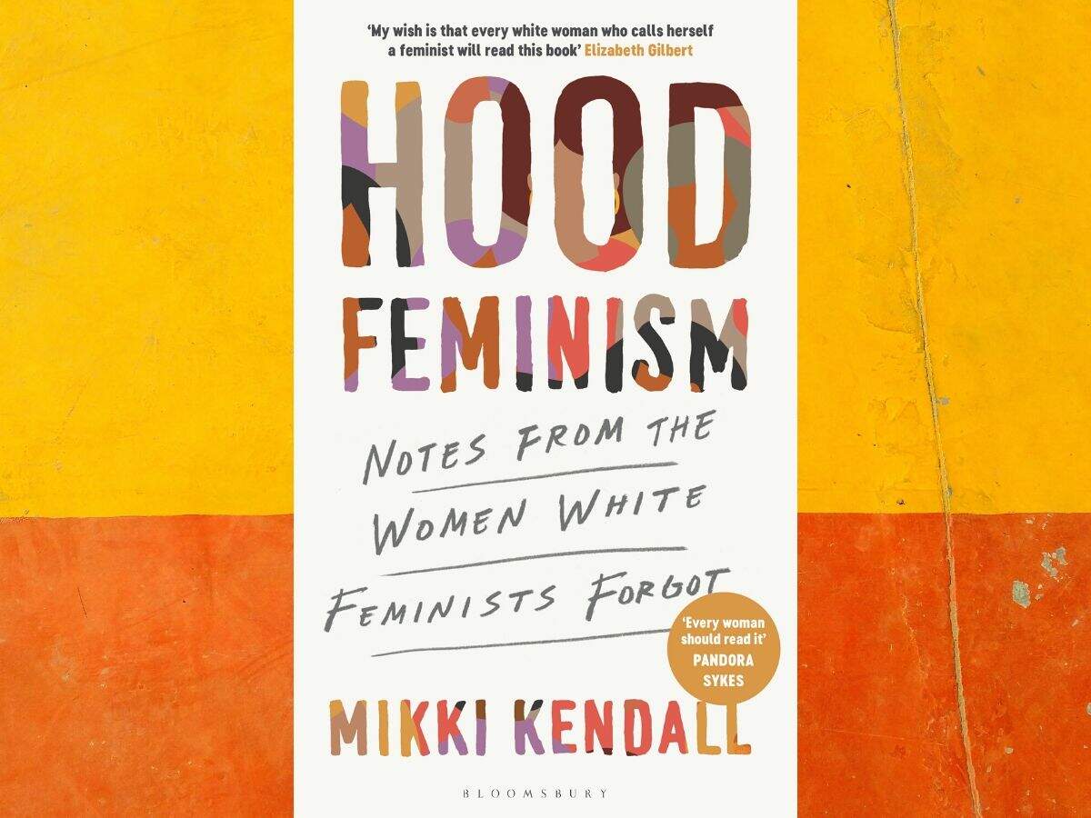 Hood Feminism: Mikki Kendall on how racism prevents feminism from ...