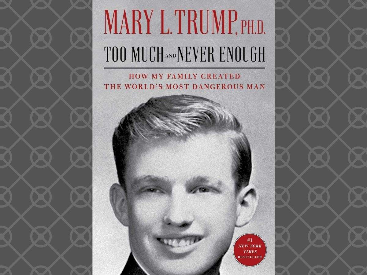 Micro Review Too Much And Never Enough How My Family Created The World S Most Dangerous Man By Mary L Trump Times Of India