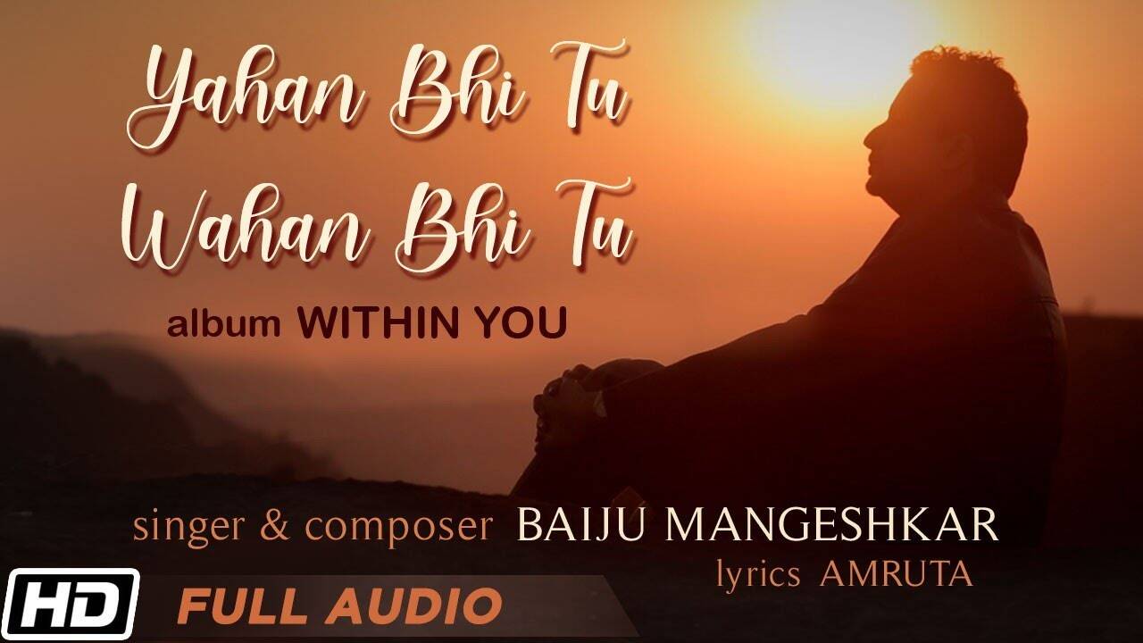 Check Out New Hindi Trending Song Music Audio Yahan Bhi Tu Wahan Bhi Tu Sung By Baiju Mangeshkar Hindi Video Songs Times Of India check out new hindi trending song music audio yahan bhi tu wahan bhi tu sung by baiju mangeshkar