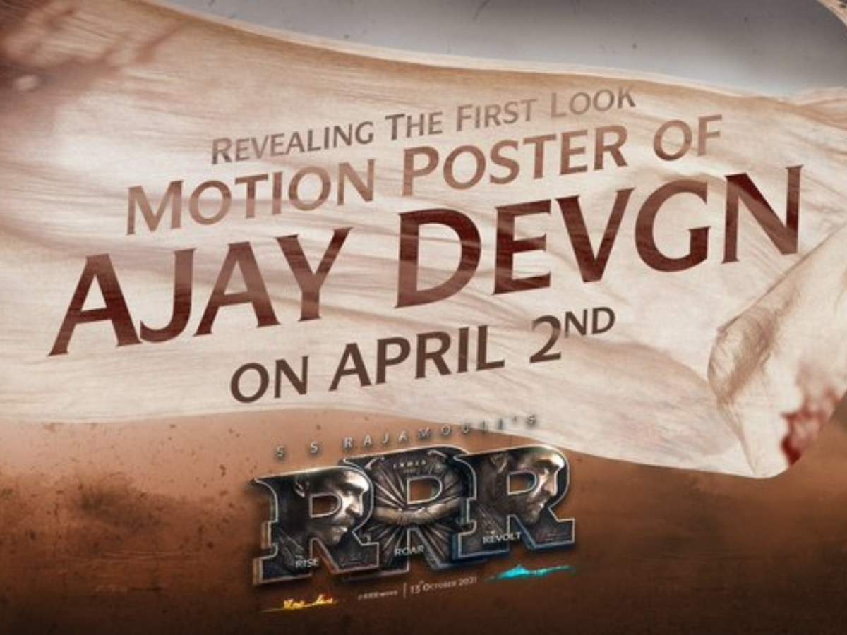 RRR': Ajay Devgn to unveil his first look motion poster on April 2 | Hindi  Movie News - Times of India