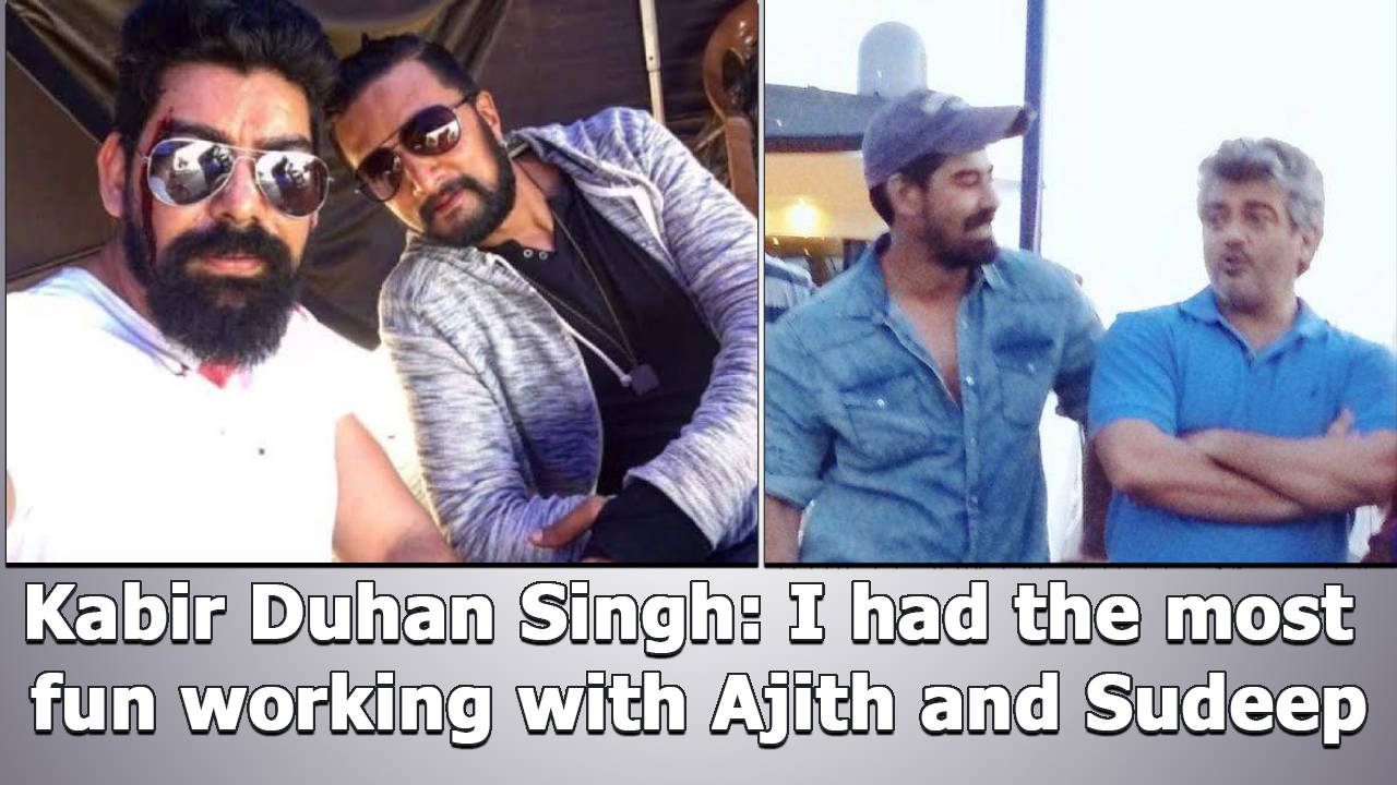 Kabir Duhan Singh: I had the most fun working with Ajith and ...