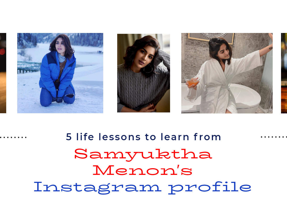 5 Life Lessons To Learn From Samyuktha Menon S Instagram Profile Malayalam Movie News Times Of India