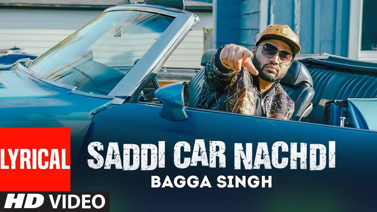 Watch New Punjabi Lyrical Song Music Video Saddi Car Nachdi Sung By Bagga Singh Punjabi Video Songs Times Of India