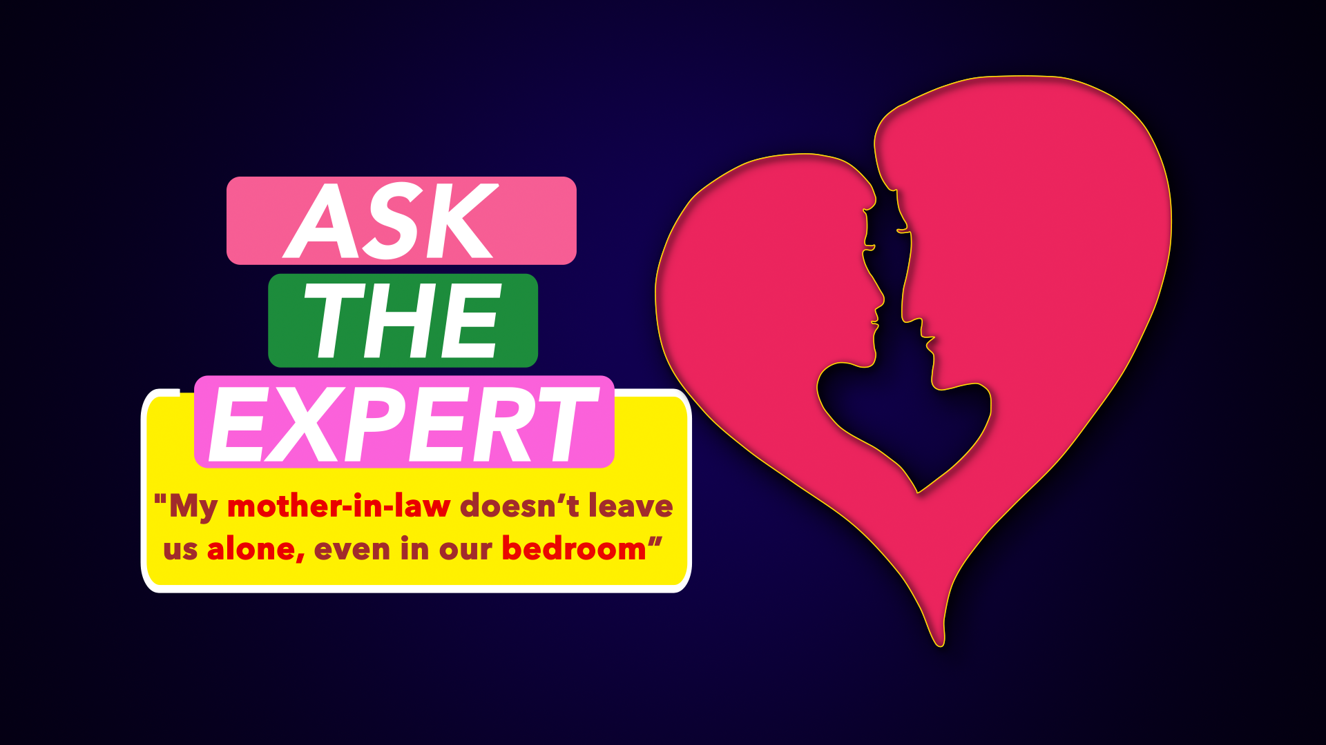 Ask the Expert My mother-in-law doesnt leave us alone, even in our bedroom