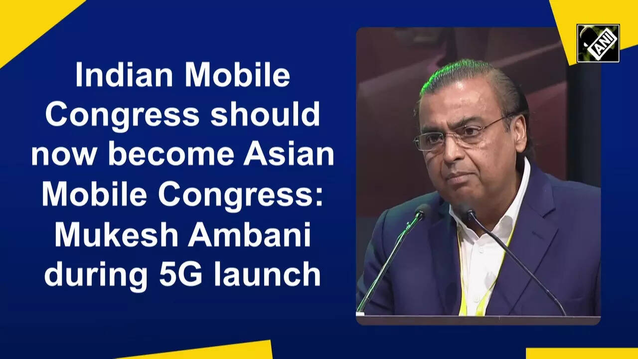Indian Mobile Congress should now become Asian Mobile Congress: Mukesh Ambani during 5G launch | News - Times of India Videos Indian Mobile Congress should now become Asian Mobile Congress: Mukesh Ambani during 5G launch | News - Times of India Videos