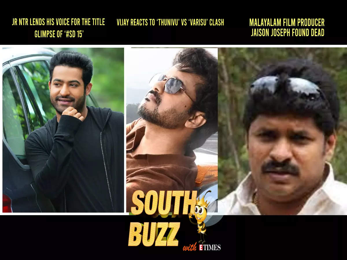 South Buzz: Jr NTR lends his voice for the title glimpse of '#SD 15'; Vijay  reacts to 'Thunivu' vs 'Varisu' clash; Malayalam film producer Jaison  Joseph found dead | Malayalam Movie News -