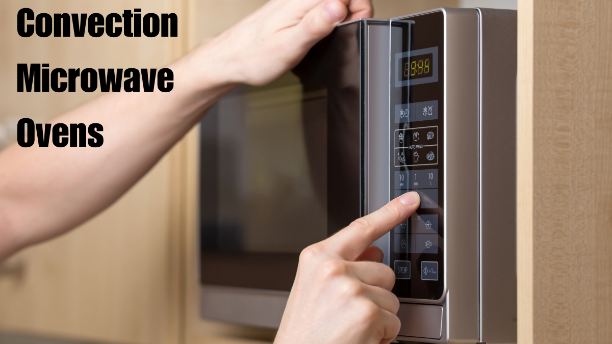 Convection Microwave Ovens.Image Source: Canva.