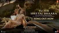 Adipurush | Song - Tu Hai Sheetal Dhaara 