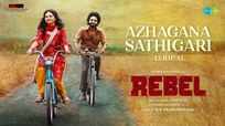 Rebel | Song - Azhagana Sathigari (Lyrical)